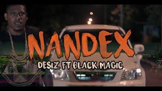 Desiz- Nandex ft. Black Magic (Music Video)