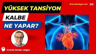 Tansiyon Kalbe ne yapar? Sağlık, Prof.Dr.Serdar Akgün