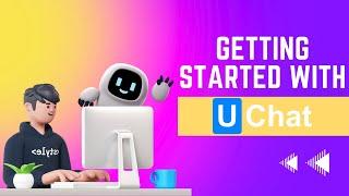 Get started with UChat