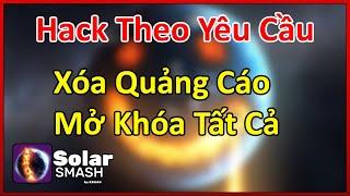 Hack Solar Smash Mới Nhất Xóa Quảng Cáo/Mở Khóa Tất Cả