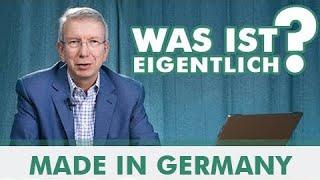 MADE IN GERMANY - Was ist eigentlich...?