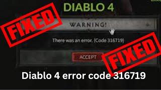 Diablo 4 error code 316719- How to fix