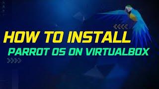 How To Install Parrot OS On VirtualBox | Parrot OS Install VirtualBox