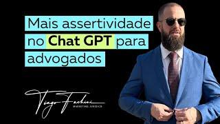 Aumentando a assertividade no Chat GPT para advogados #tiagofachini