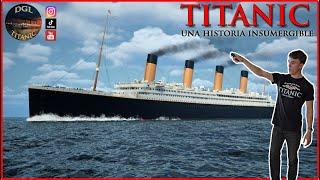 TITANIC: UNA HISTORIA INSUMERGIBLE