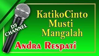 Katiko Cinto Musti Mangalah (Karaoke Minang) ~ Andra Respati