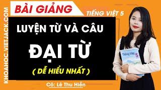 Luyện từ và câu: Đại từ - Tiếng Việt lớp 5 - Cô Lê Thu Hiền (DỄ HIỂU NHẤT)