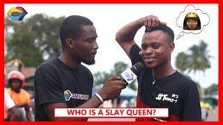 Who is a SLAY QUEEN? | Street Quiz | Funny African Videos | Funny Videos | African Comedy