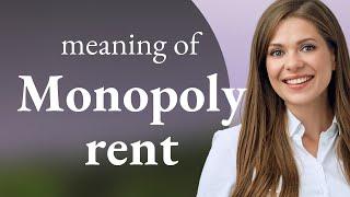 Understanding "Monopoly Rent" in English