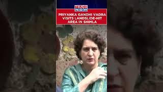Cong General Secretary Priyanka Gandhi Vadra Visits Landslide-Hit Area In Shimla | Himachal Pradesh