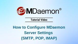 MDaemon Email Server Tutorial - SMTP, POP, and IMAP Settings Explained