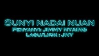 Karaoke Sunyi nadai nuan Jimmy Nyaing HD 1080p