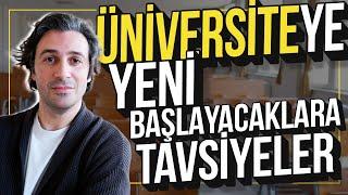 PROFESÖRDEN, ÜNİVERSİTEYE YENİ BAŞLAYACAKLARA TAVSİYELER!