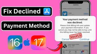 How to Fix Your Payment Method Was Declined App Store / iPhone / iPad / iOS 17 / 2024