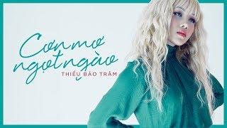 Thiều Bảo Trâm - Cơn Mơ Ngọt Ngào | OFFICIAL MV 4K