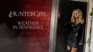 HunterGirl - Weather In Tennessee (Official Audio)