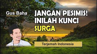 GUS BAHA - Jangan Pesimis! Inilah Kunci Surga