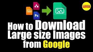 How to download large size images from google | Creative Tutorials