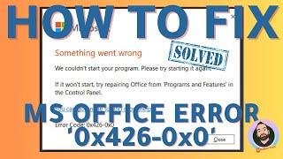 How to Fix MS Office startup Error 0x426-0x0 | Something went wrong Couldn't start your program