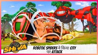 Shiva | शिवा | Robotic Spiders ने किया City पर Attack  | Part 2 of 2