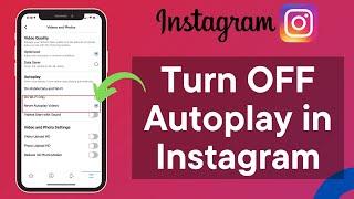 Enable / Disable Instagram Video Autoplay !!