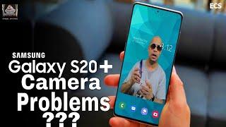 Galaxy S20 Plus Poor Camera Focus Issues ??? | Does Samsung Has Camera Problems ???