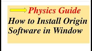 How to install Origin  Software Installation l Origin Software l Physics Guide