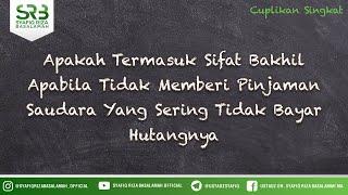 Apakah Termasuk Sifat Bakhil Apabila Tidak Memberi Pinjaman Saudara Yang Sering Tidak Bayar Hutang