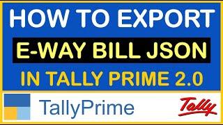 HOW TO EXPORT E-WAY BILL JSON IN TALLY PRIME 2.0