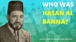 Who was Hasan al-Banna?