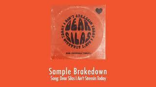 Sample Brakedown: Dear Silas - I Ain't Stressin Today