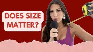 DOES SIZE MATTER? - WITH MEASUREMENTS