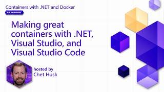 Great containers with .NET, Visual Studio, and VS Code  [Pt 2] | Containers with .NET for Beginners