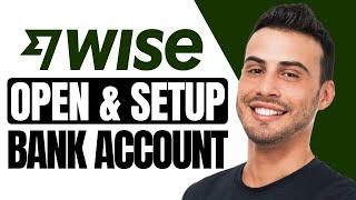 How To Open & Set Up Wise Bank Account | Full Tutorial (2025)