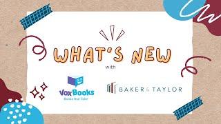 What's New with VOX Books and Baker & Taylor!