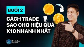 Sesries 2 - Hướng dẫn trading để x10 tài khoản nhanh nhất - Tradecoinvietnam