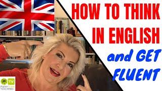 How to Speak Fluent English without Hesitation │THINK IN ENGLISH!