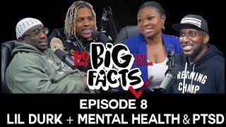 Big Facts E8: Lil Durk on Chicago Street Dynamics & More + Mental Health & PTSD in Black Community