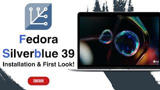 Fedora SilverBlue 39 : Installation & First Look | Immutable Linux Distro