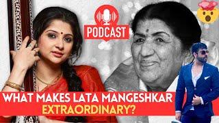 Decoding the Brilliance of Lata Mangeshkar  with Kaushiki Chakraborty | Karan Chugh Podcast |  2024