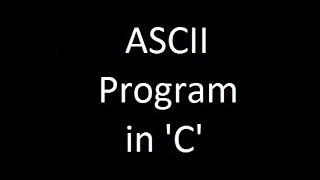 C Programming Tutorials | Program to find ASCII value of A-Z, a-z, and 0-9 by Saurabh Bhargava