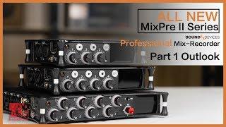 Sound Devices ALL NEW MixPre II Series (Part 1)