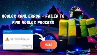 Fix Failed To Find Roblox Process - KRNL Error