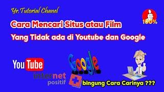 Cara Mencari Situs atau Film Yang Sudah Tidak Ada di Youtube dan Google Atau Belum di TayangKan