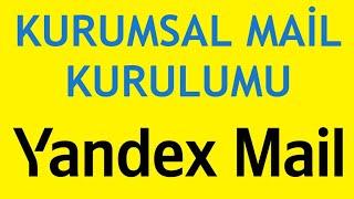 Yandex Kurumsal Mail Kurulumu Nasıl Yapılır?