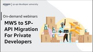 Amazon Selling Partner API (SP-API) | MWS to SP-API Migration for Private Developers
