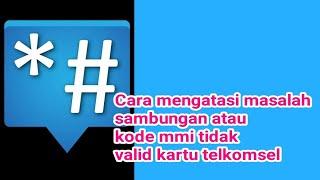 Cara mengatasi kode mmi tidak valid kartu telkomsel