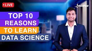 Top 10 Reason to Learn Data Science | Why Data Science | Why to Learn Data Science | Intellipaat