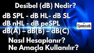 dB SPL, dB HL, dB SL, dB nHL, dB peSPL, dB(A), dB(B), dB(C) Nedir? Ne Amaçla Kullanılır?