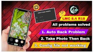 LMC 8.4 R18 Crash & Auto Back Problem Solved | LMC 8.4 All Problems solved | Camera King  Gcam